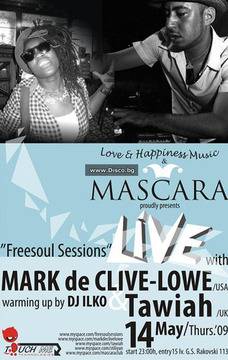 :: Club MASCARA Sofia & Love & Happiness Music presents FREESOUL Sessions Live with MARK DE CLIVE-LOWE (USA) & TAWIAH (UK) -...