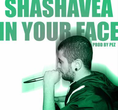 Чуйте „In Your Face“ на Shashavea