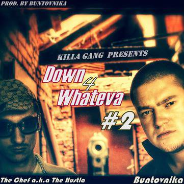 Чуйте интрото на „Down 4 Whateva #2″ на The Chef a.k.a The Hustla & Buntovnika