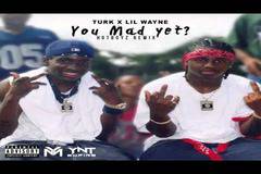 Turk – You Mad Yet Remix Feat Lil Wayne - MP3 Download FREE