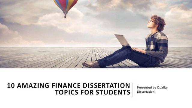 10 AMAZING FINANCE DISSERTATION TOPICS FOR STUDENTS