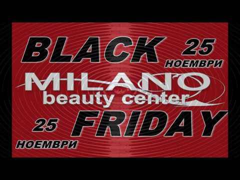 Black Friday 25-26 ноември 2016г. в Център за красота Милано