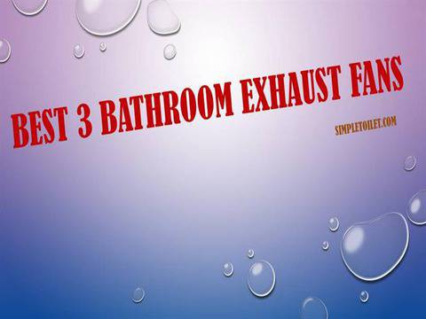 Best 3 Bathroom Exhaust Fans