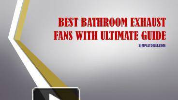 Best Bathroom Exhaust Fans with Ultimate Guide - PowerPoint PPT Presentation
