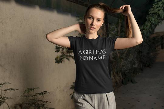 A Girl Has No Name – Game of Thrones тениска с надпис